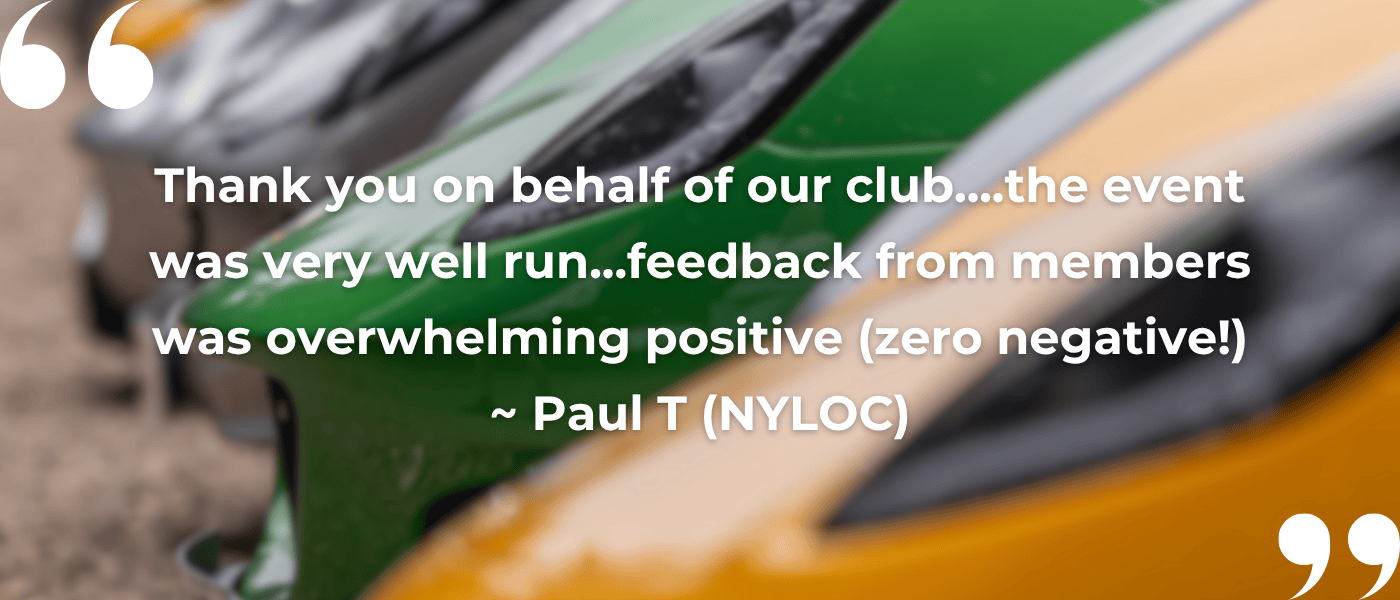 Quote that reads: Thank you on behalf of our club....the event was very well run...feedback from members was overwhelming positive (zero negative!) ~ Paul T (NYLOC)