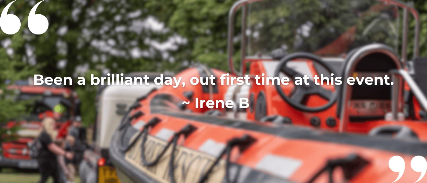 Quote that reads: Been a brilliant day, out first time at this event. ~ Irene B